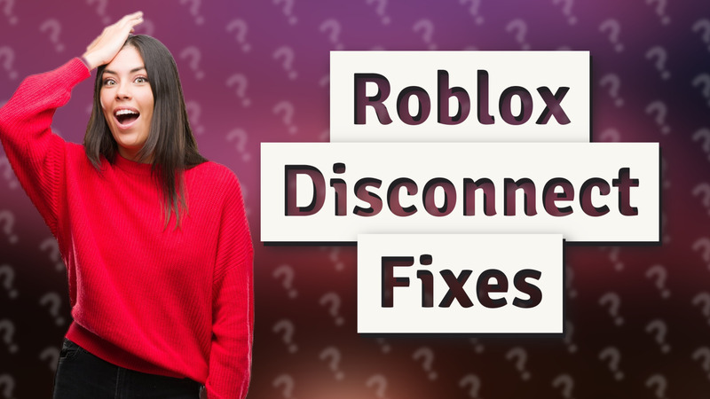 Roblox Disconnect Fixes