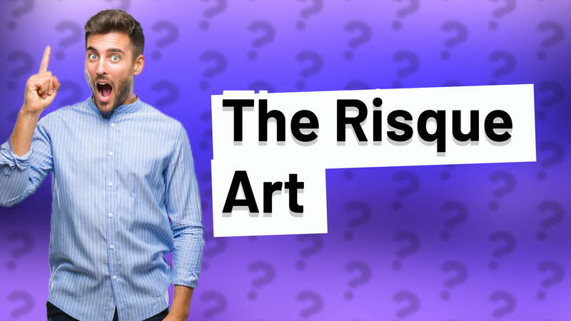 The Risque Art