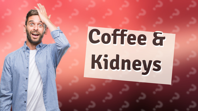 Coffee & Kidneys