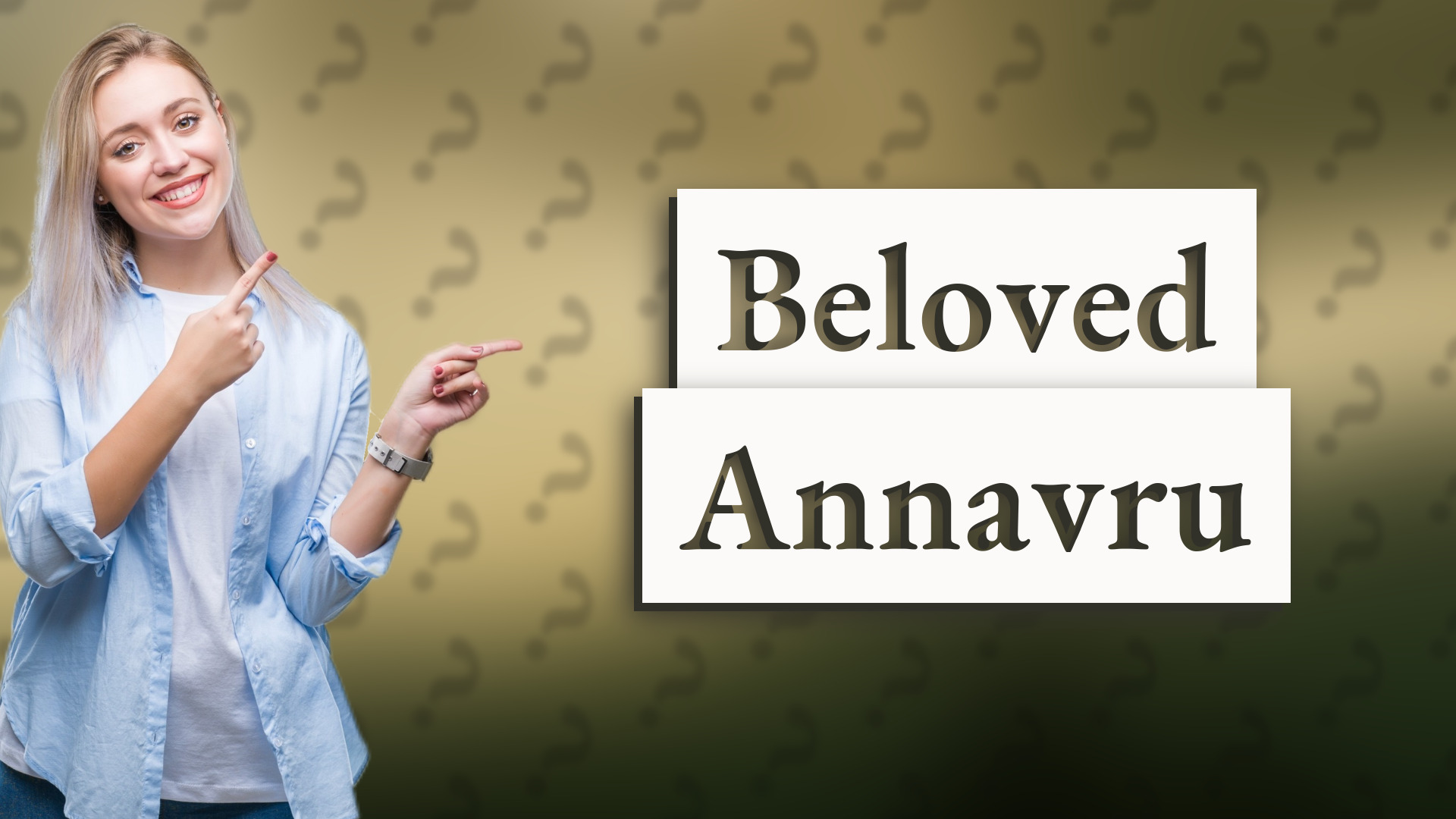 Beloved Annavru