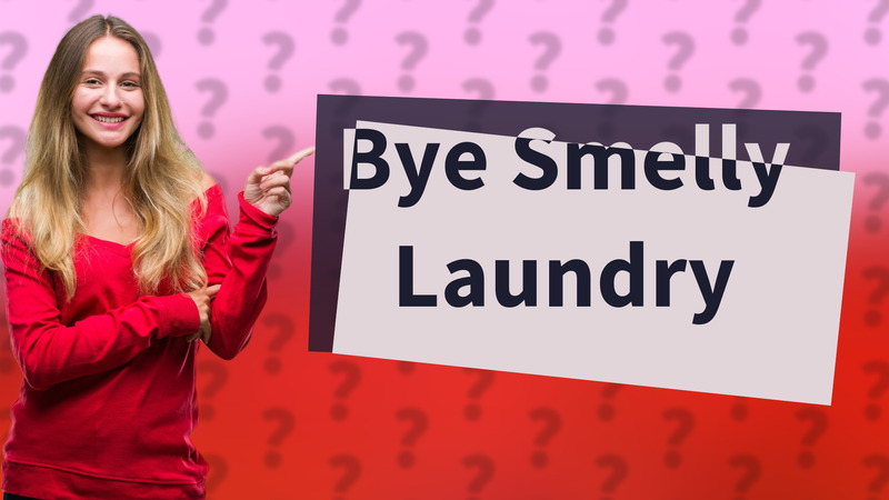 Bye Smelly Laundry