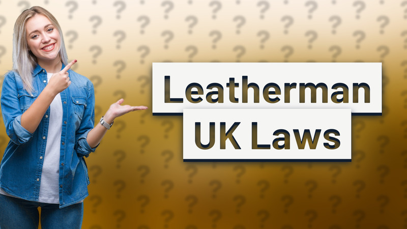 Leatherman UK Laws
