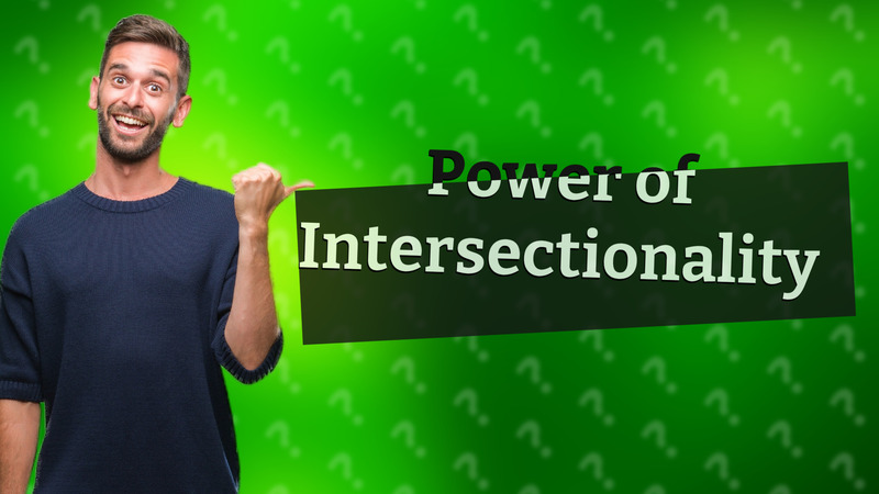 Power of Intersectionality