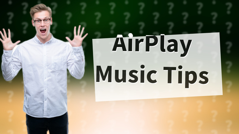 AirPlay Music Tips