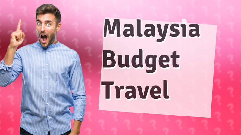 Malaysia Budget Travel