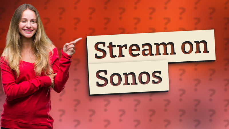 Stream on Sonos