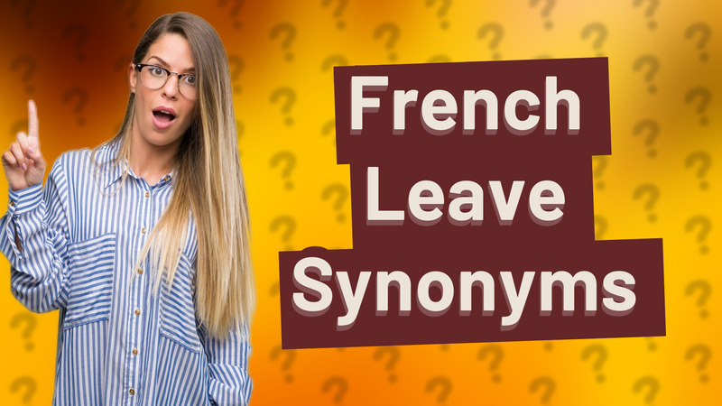 French Leave Synonyms