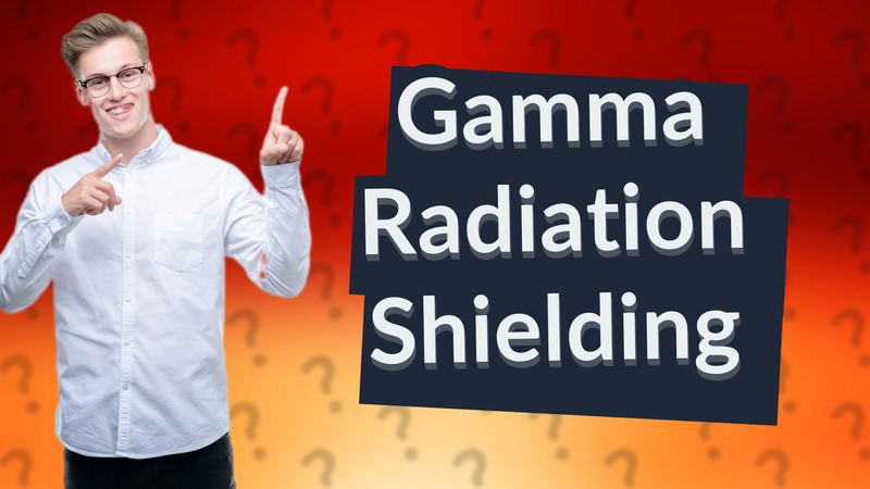 Gamma Radiation Shielding