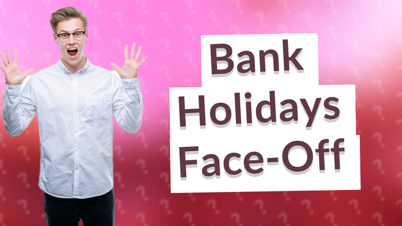 Bank Holidays Face-Off