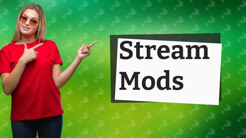 Stream Mods