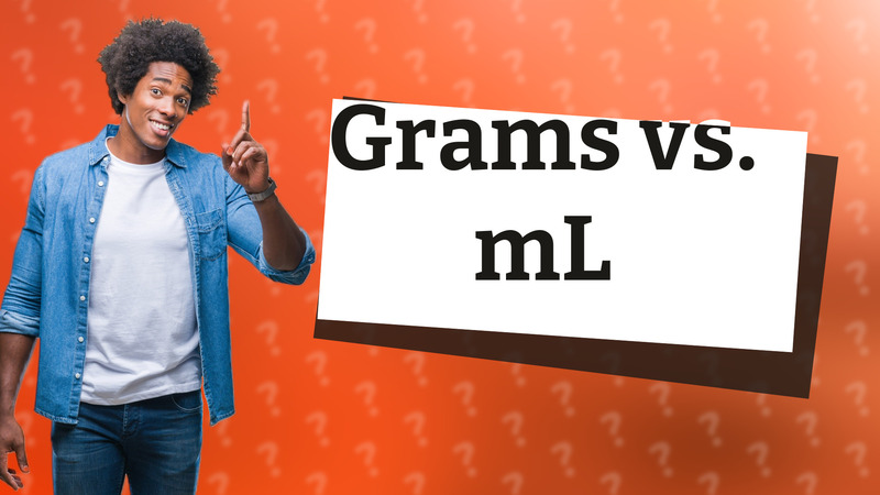 Grams vs. mL