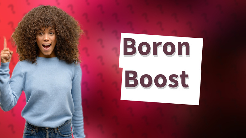 Boron Boost