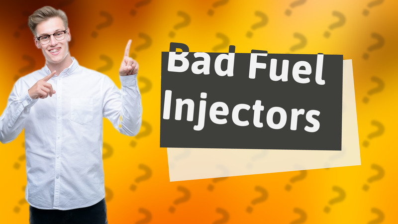 Bad Fuel Injectors