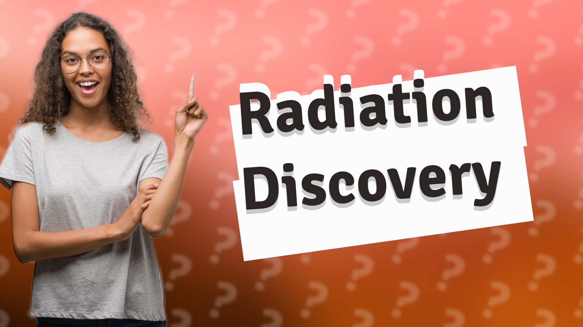 Radiation Discovery