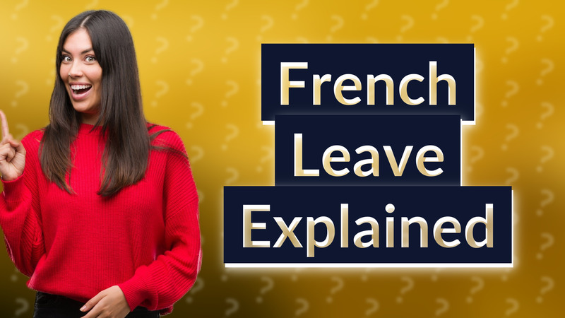 French Leave Explained