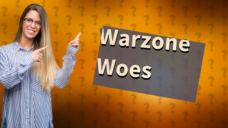 Warzone Woes