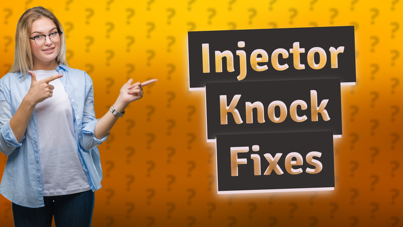 Injector Knock Fixes