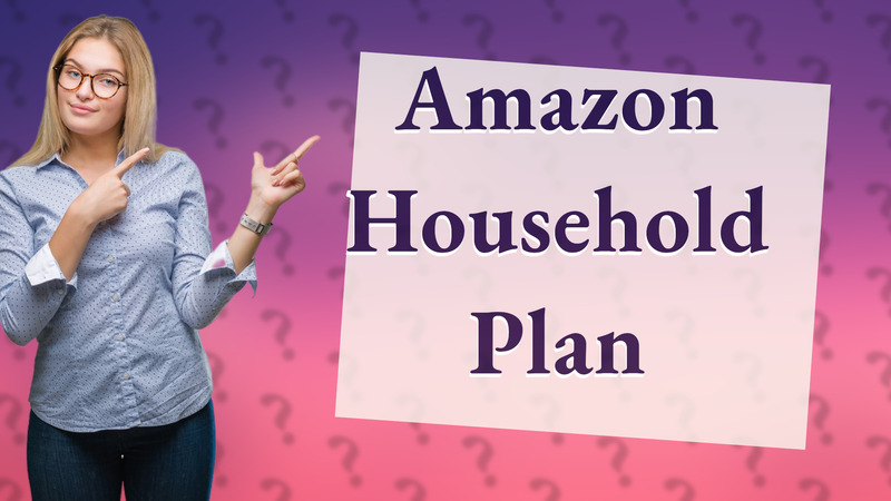 Amazon Household Plan