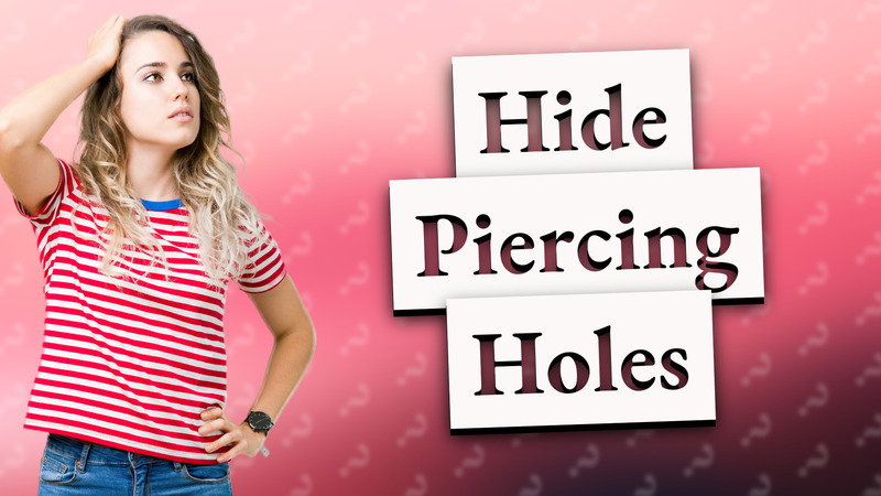 Hide Piercing Holes