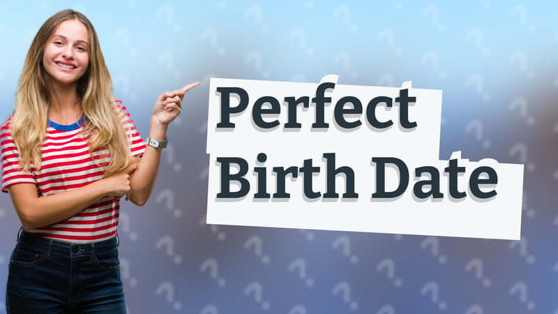 Perfect Birth Date