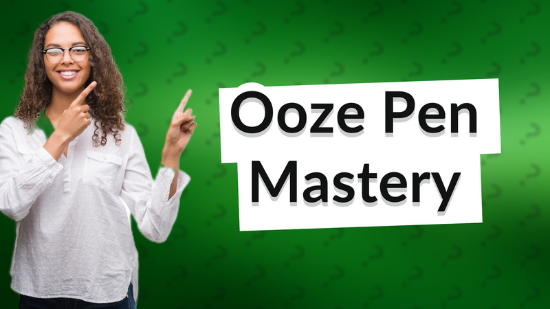 Ooze Pen Mastery