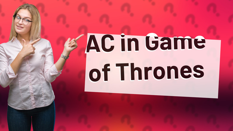 AC in Game of Thrones