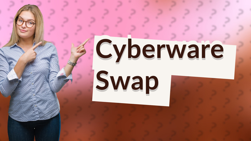 Cyberware Swap