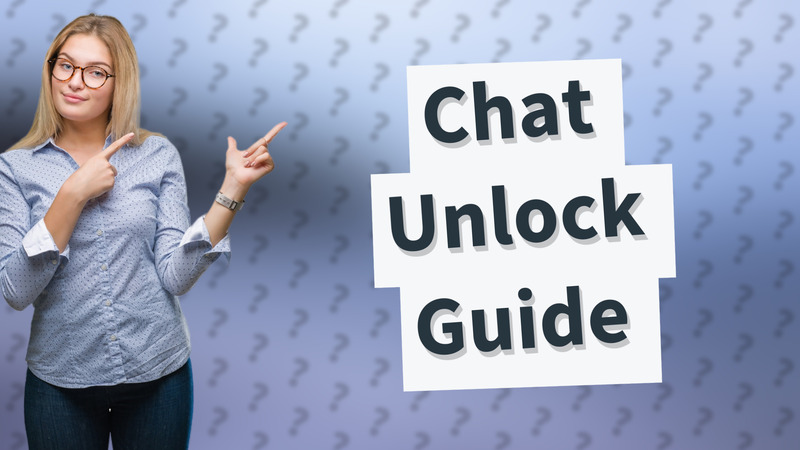 Chat Unlock Guide