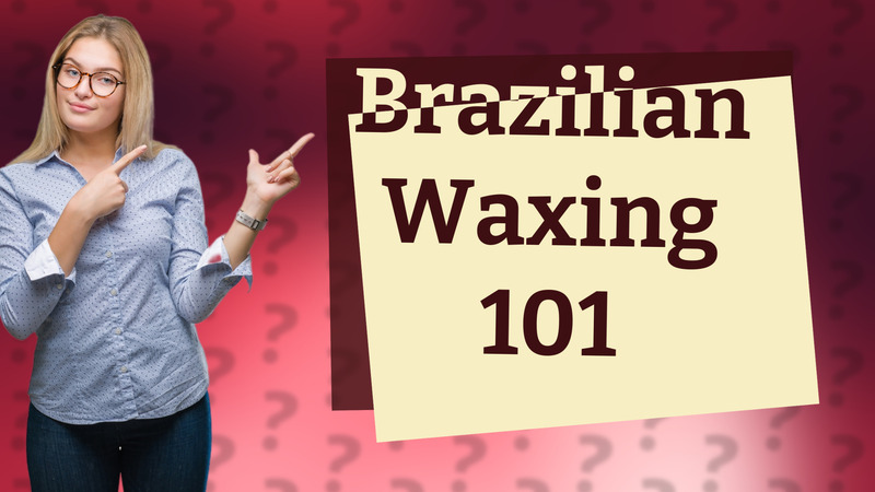 Brazilian Waxing 101