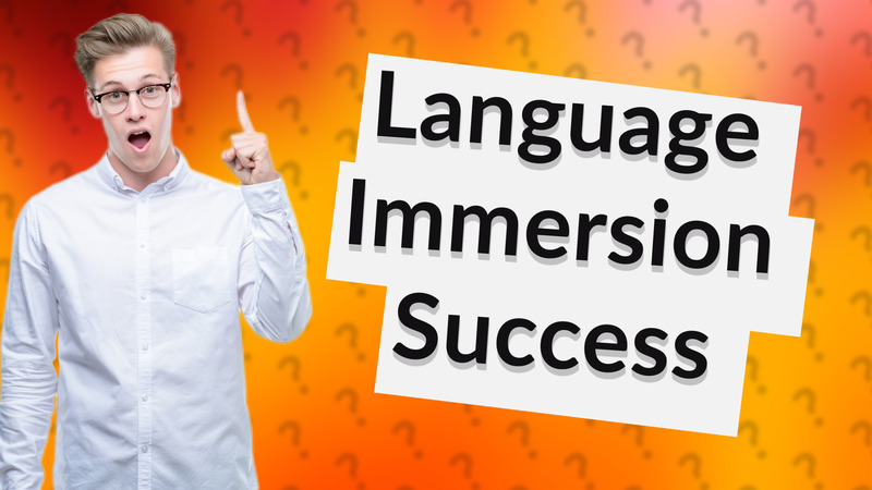 Language Immersion Success