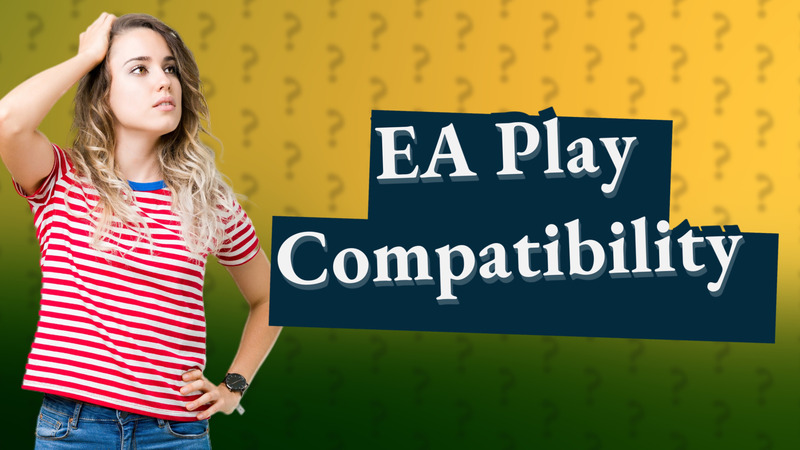 EA Play Compatibility