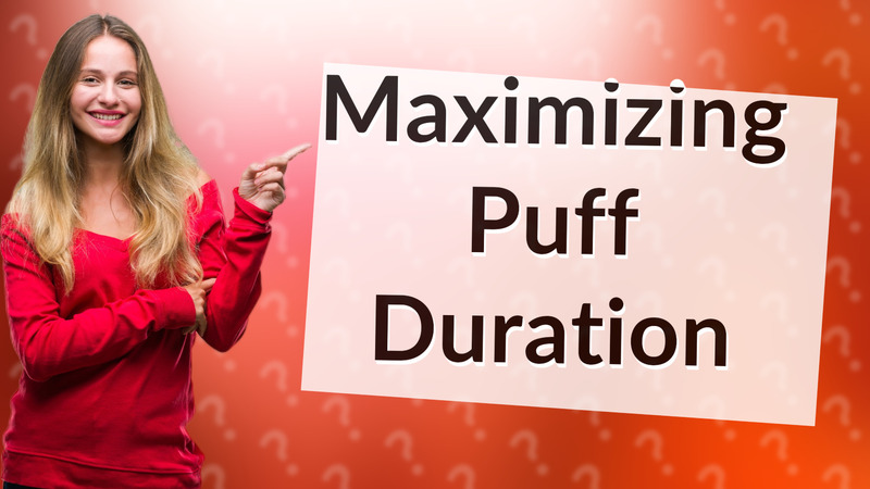 Maximizing Puff Duration