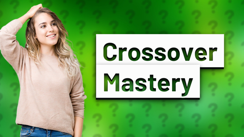 Crossover Mastery