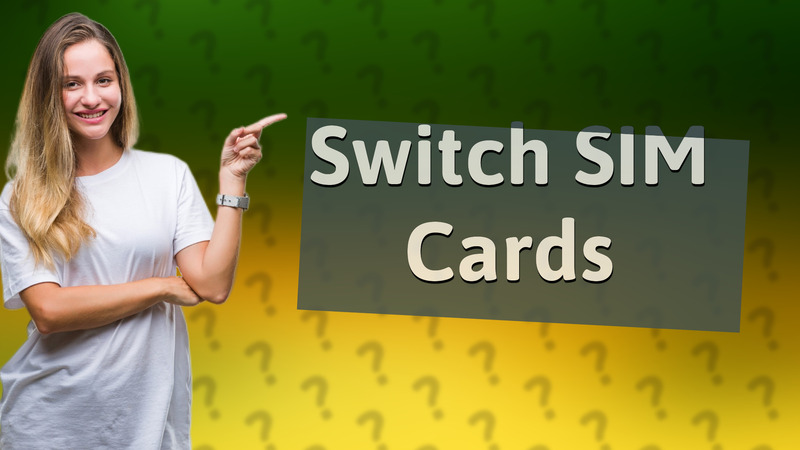 Switch SIM Cards