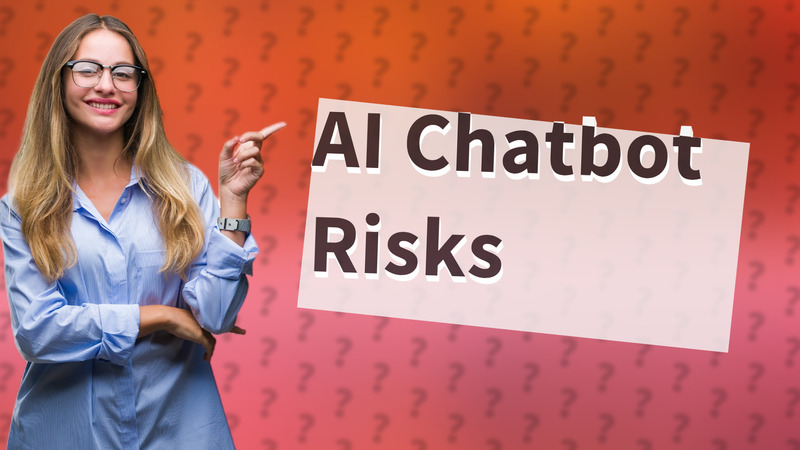 AI Chatbot Risks