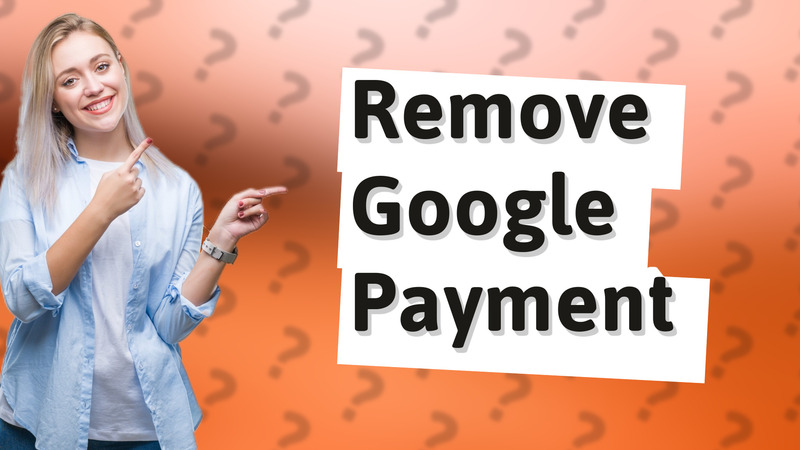 Remove Google Payment