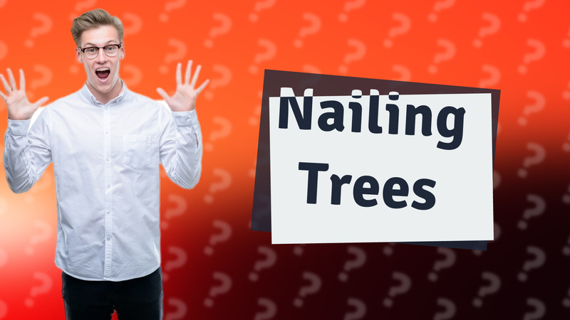Nailing Trees