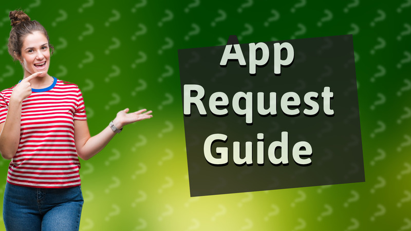 App Request Guide