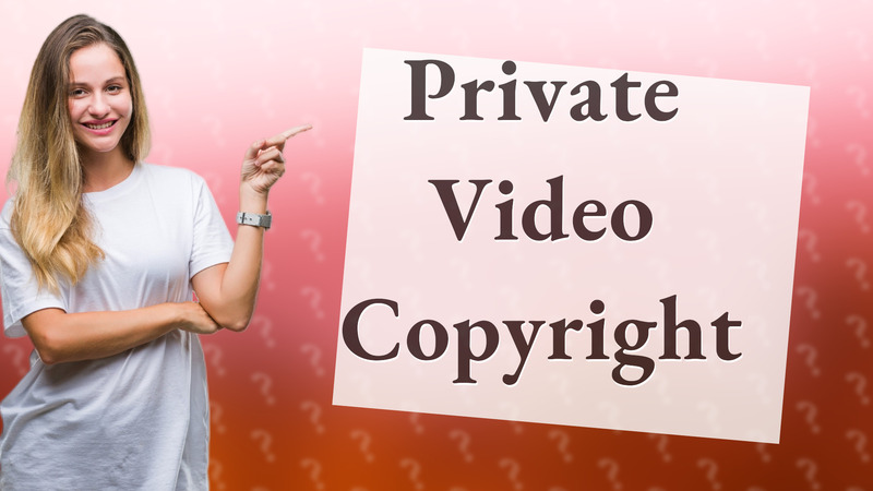 Private Video Copyright