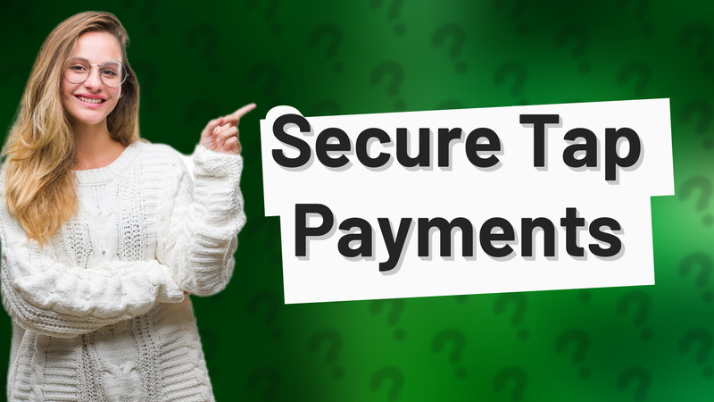 Secure Tap Payments