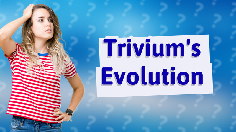 Trivium's Evolution