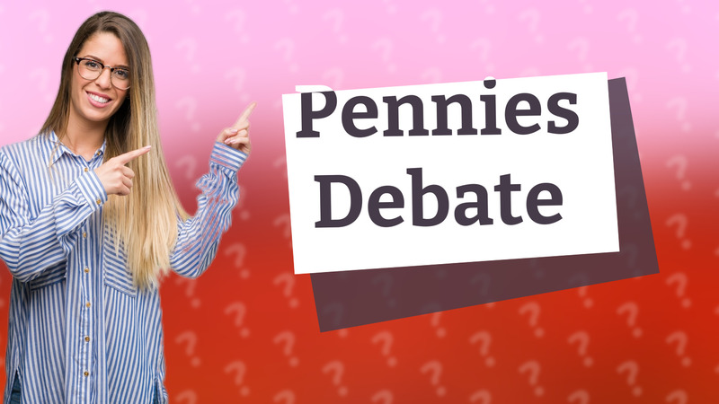 Pennies Debate