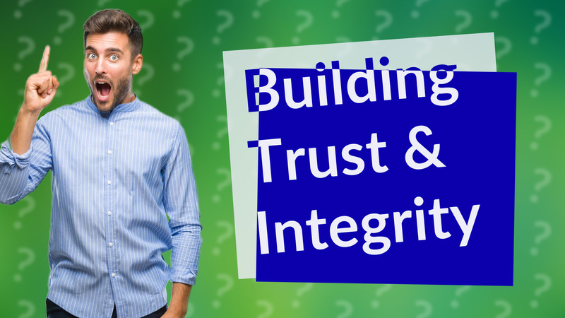 Building Trust & Integrity