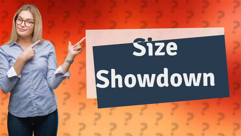 Size Showdown