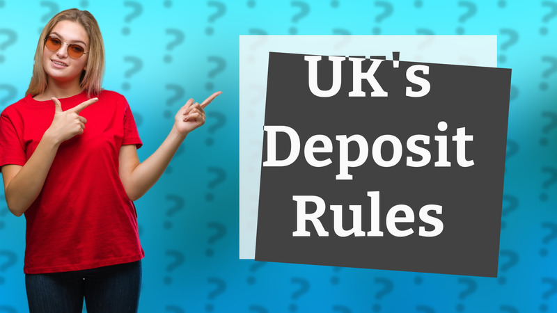 UK's Deposit Rules