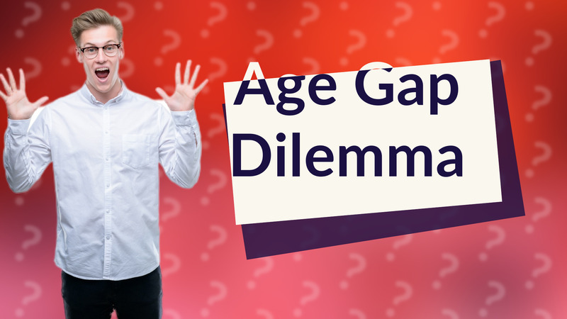 Age Gap Dilemma