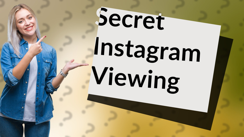 Secret Instagram Viewing