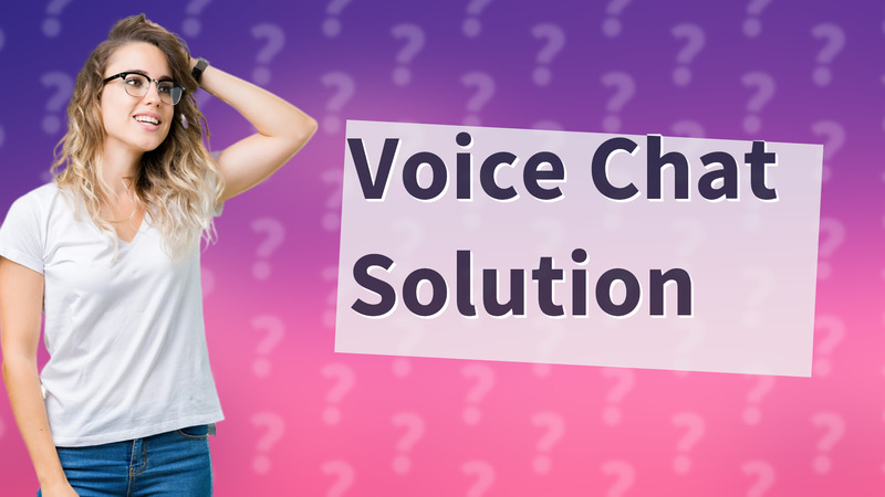 Voice Chat Solution