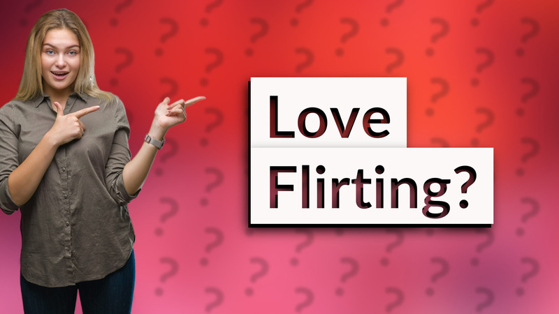 Love Flirting?