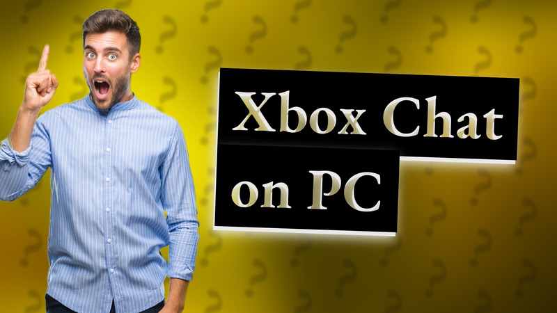 Xbox Chat on PC